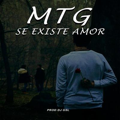 MTG SE EXISTE AMOR By Dj Gsl's cover