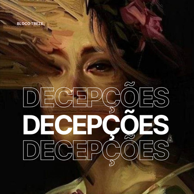 Decepções By Bloco Treze's cover