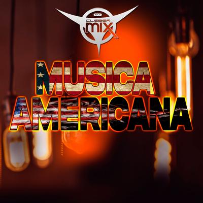 Musica Americana By DJ Cleber Mix's cover