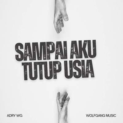 Sampai Aku Tutup Usia (Adry WG Remix)'s cover