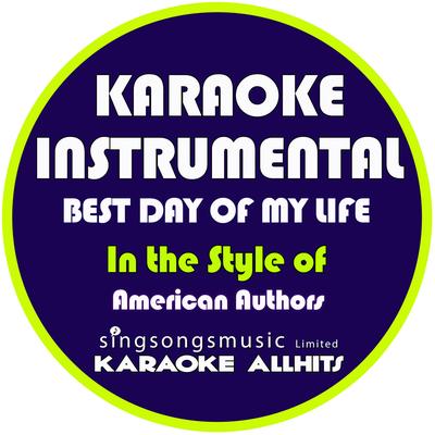 Best Day of My Life (In the Style of American Authors) [Karaoke Instrumental Version] By Karaoke All Hits's cover