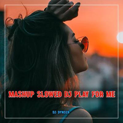 DJ Mashup Slowed DJ Play For Me's cover