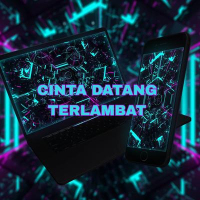 DJ CINTA DATANG TERLAMBAT (Remix)'s cover