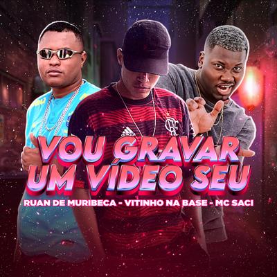 Vou Gravar um Vídeo Seu (feat. MC Saci) (feat. MC Saci)'s cover