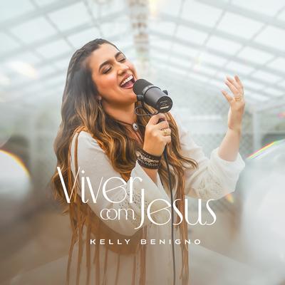 Viver Com Jesus By Kelly Benigno, Graça Music's cover