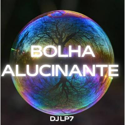 BOLHA ALUCINANTE By Club do hype, DJ LP7, MC Rafinha's cover