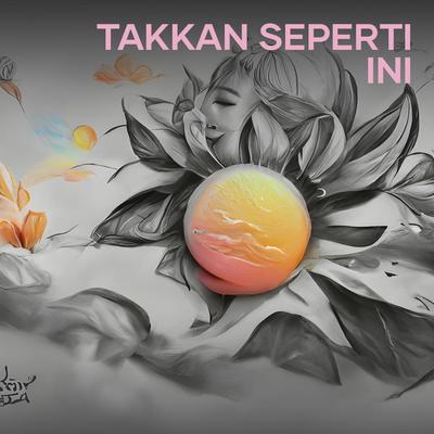 takkan seperti ini's cover