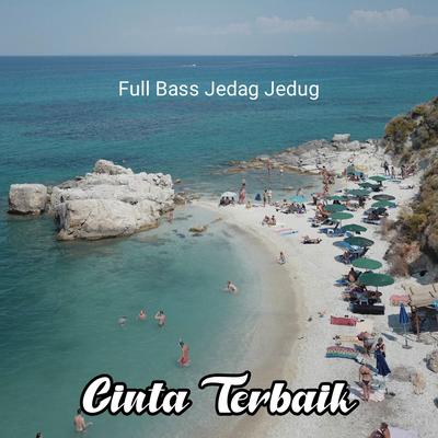 Dj Cinta Terbaik Full Bass Jedag Jedug (Remix)'s cover