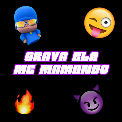 Grava Ela Me Mamando's cover