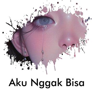 Aku Nggak Bisa's cover