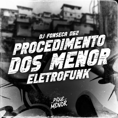 Procedimento Dos Menor (Eletrofunk) By dj fonseca 062, PIQUE DOS MENOR's cover