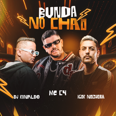 Bunda No Chão By MC C4, DJ Ronaldo, IGOR NOGUERA's cover