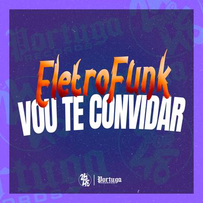 ELETRO FUNK - VOU TE CONVIDAR By Mc Toy, MC Tigrão, DJ PANDISK's cover