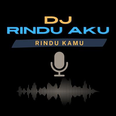 Dj Rindu Aku Rindu Kamu Cinta Kita's cover