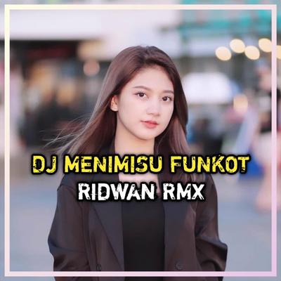 DJ Menimisu Funkot By Ridwan RMX's cover