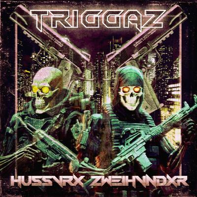 TRIGGAZ By ZWE1HVNDXR, HUSSVRX's cover