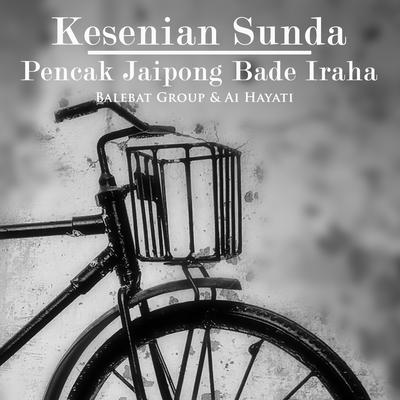 Kesenian Sunda Pencak Jaipong Bade Iraha's cover