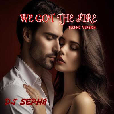 We Got The Fire By DJ SEPHA's cover