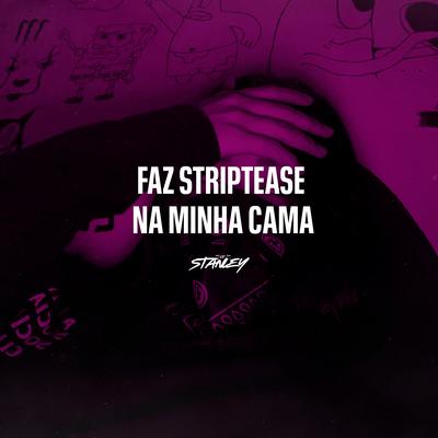 Faz Striptease na Minha Cama By DJ Stanley, RITMO CARIOCA's cover