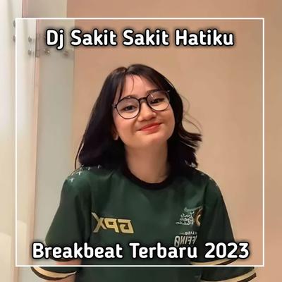 DJ SAKIT SAKIT HATIKU BREAKBEAT JEDAG JEDUG (Ins)'s cover