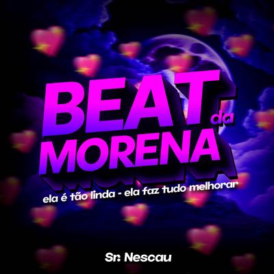 BEAT DA MORENA - Ela é tão linda, ela faz tudo melhorar By Sr. Nescau's cover