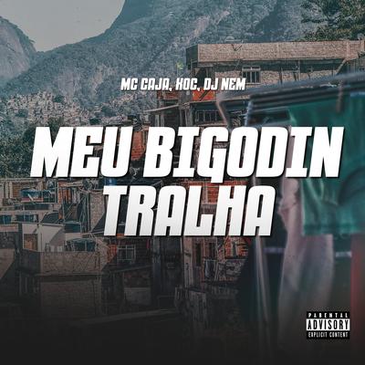 Meu Bigodin Tralha By MC Caja, KOC, DJ NEM's cover