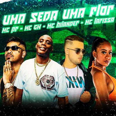 Uma Seda uma Flor (feat. Mc Larissa) (feat. Mc Larissa) By MC PR, Mc Gw, MC Hilander, Mc Larissa's cover