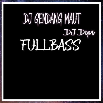 Dj Gendang Maut Fullbass's cover