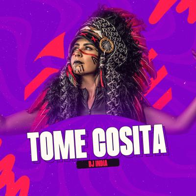 Tome Cosita By DJ ÍNDIA's cover