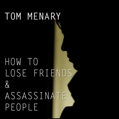 How to Lose Friends & Assassinate People's cover