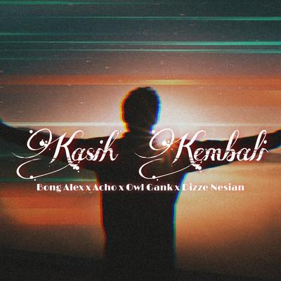 Kasih Kembali (feat. OWL GANK, ACHO & Dizze Nesian)'s cover