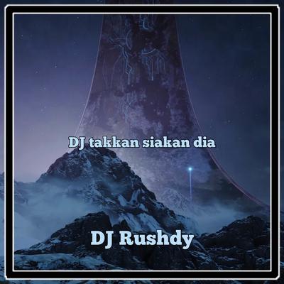 DJ Takkan Siakan Dia's cover