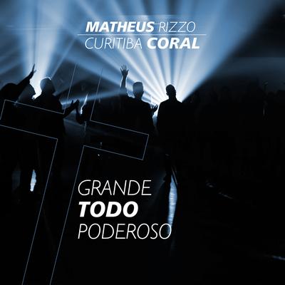 Grande Todo Poderoso By Matheus Rizzo, Curitiba Coral's cover