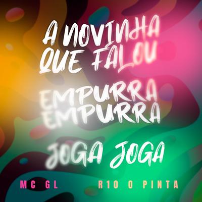 A NOVINHA QUE FALOU x EMPURRA EMPURRA x JOGA JOGA (feat. MC GL)'s cover