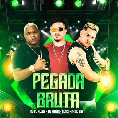 Pegada Bruta By DJ Patrick Muniz, MK no Beat, mc pl alves's cover