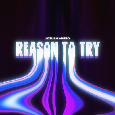 Reason To Try By JOZUA, Amero's cover