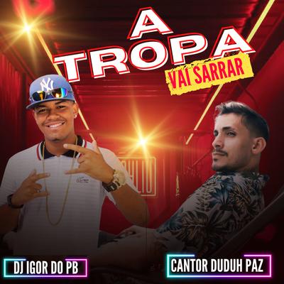 A Tropa Vai Sarrar By CANTOR DUDUH PAZ, DJ Igor do PB's cover