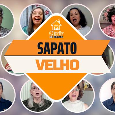 Sapato Velho By Choir at Home, Rafael Caldas's cover