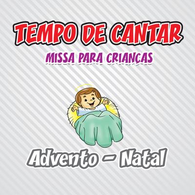 Tempo de Cantar, Missa para Crianças: Advento / Natal's cover