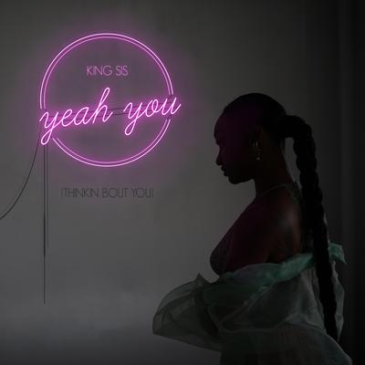 Yeah You (Thinkin Bout You) By King Sis's cover