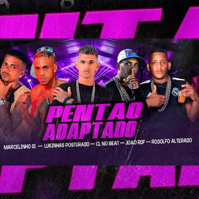 Pentão Adaptado By cl no beat, marcelinho 01, Lukinha Posturado, joao rdf, Rodolfo Alterado's cover