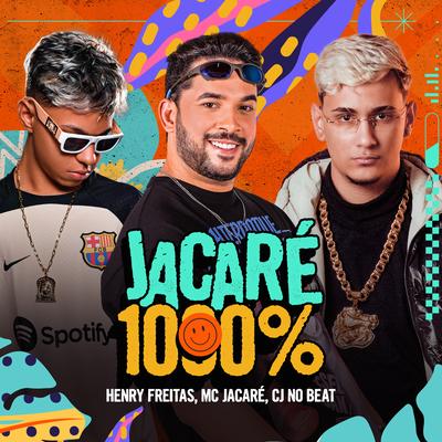 Jacaré 1000% By Henry Freitas, Mc Jacaré, cjnobeat's cover