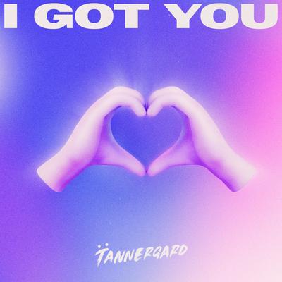 I Got You By Tannergard's cover