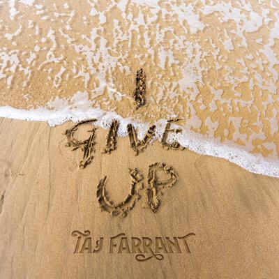 I Give Up By Taj Farrant's cover