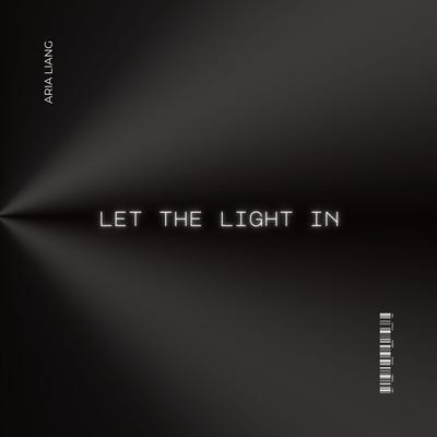 Let The Light In By Aria Liang's cover