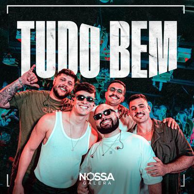 Tudo Bem (Ao vivo) By Nossa Galera's cover