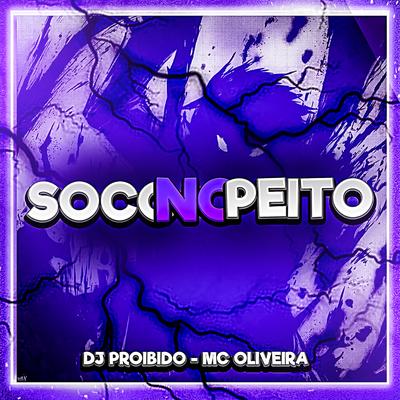 Soco no Peito (Slowed) By DJ PROIBIDO, Mc Oliveira's cover