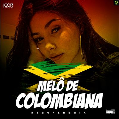 Melô de Colombiana [Reggae Remix] By Igor Producer, Alysson CDs Oficial's cover
