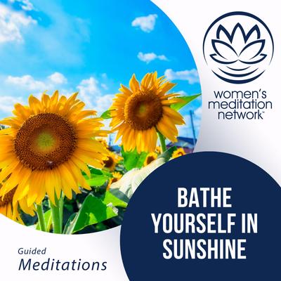 Bathe Yourself in Sunshine By Women's Meditation Network's cover