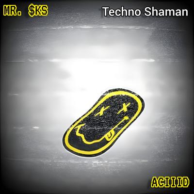 Aciiid (Techno Shaman) By MR. $KS's cover